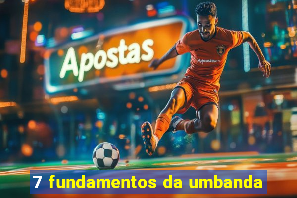 7 fundamentos da umbanda